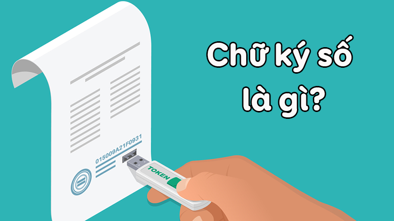 Khái niệm chữ ký số là gì